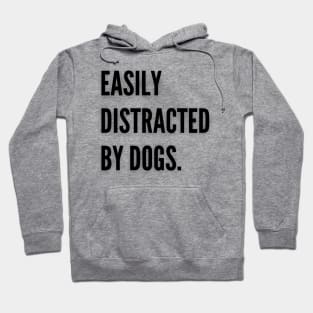 Easily distracted by dogs Hoodie